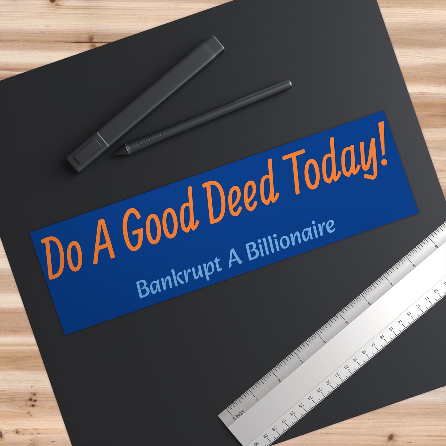 Do A Good Deed Today! - Bumper Sticker