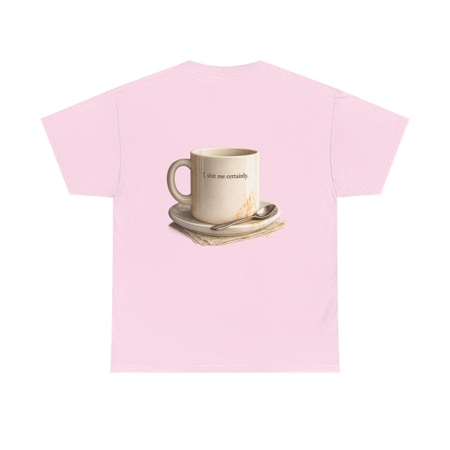 I Shit You Not - Unisex Heavy Cotton Tee