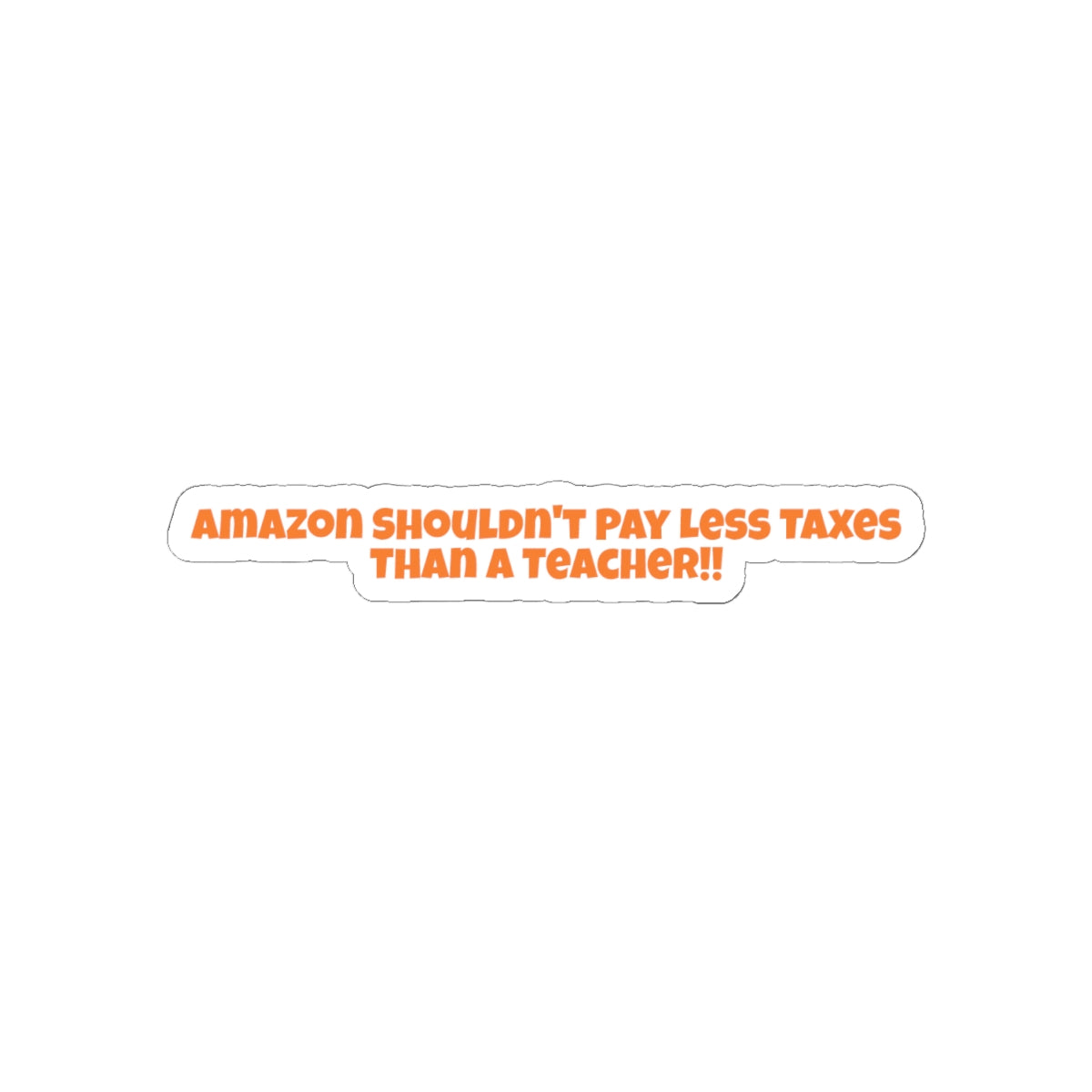 Amazon Should Pay More Taxes - Sticker
