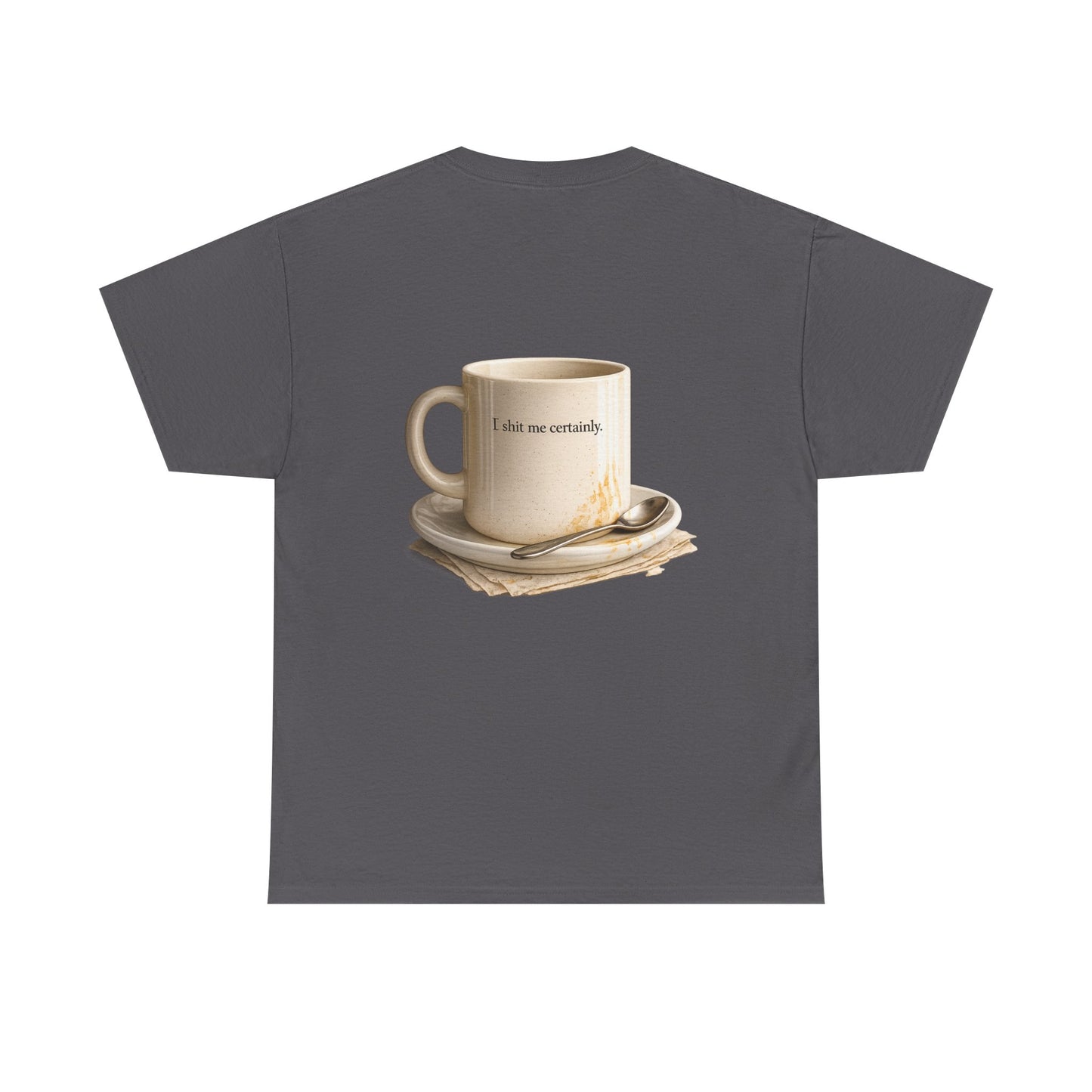 I Shit You Not - Unisex Heavy Cotton Tee