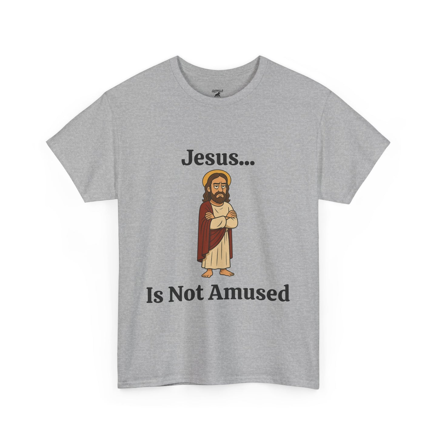 Jesus Is Not Amused - Unisex Heavy Cotton Tee