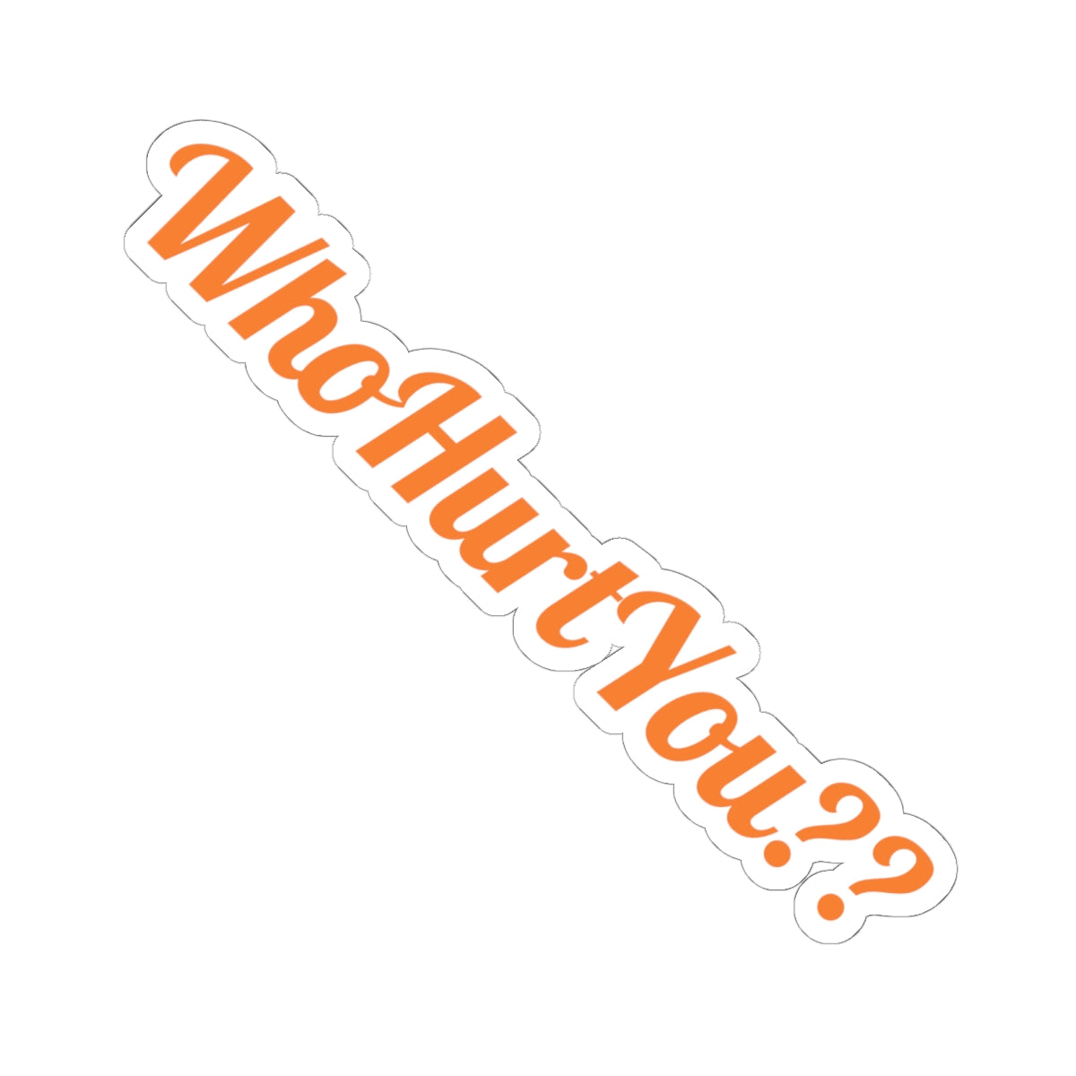 Who Hurt You? - Sticker