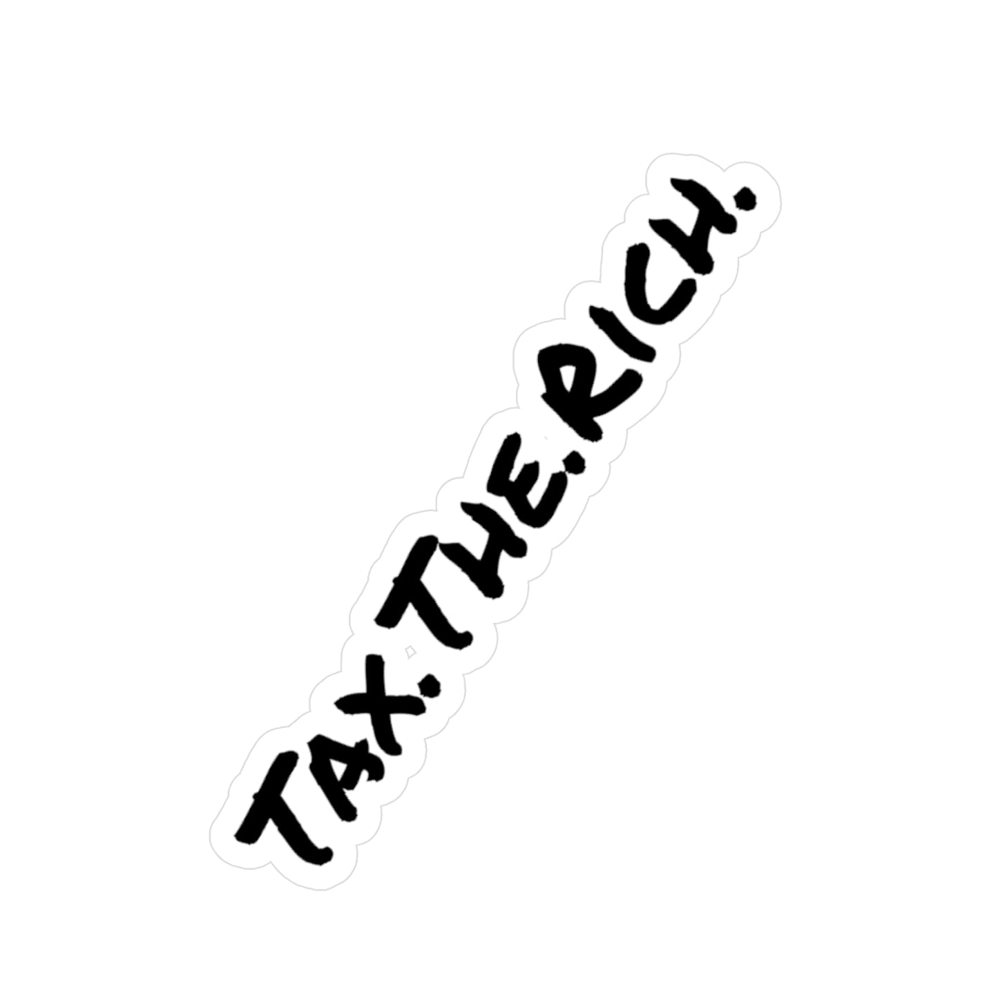 Tax The Rich - Kiss-Cut Vinyl Decals
