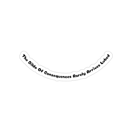 Dildo Of Consequences - Die-Cut Sticker
