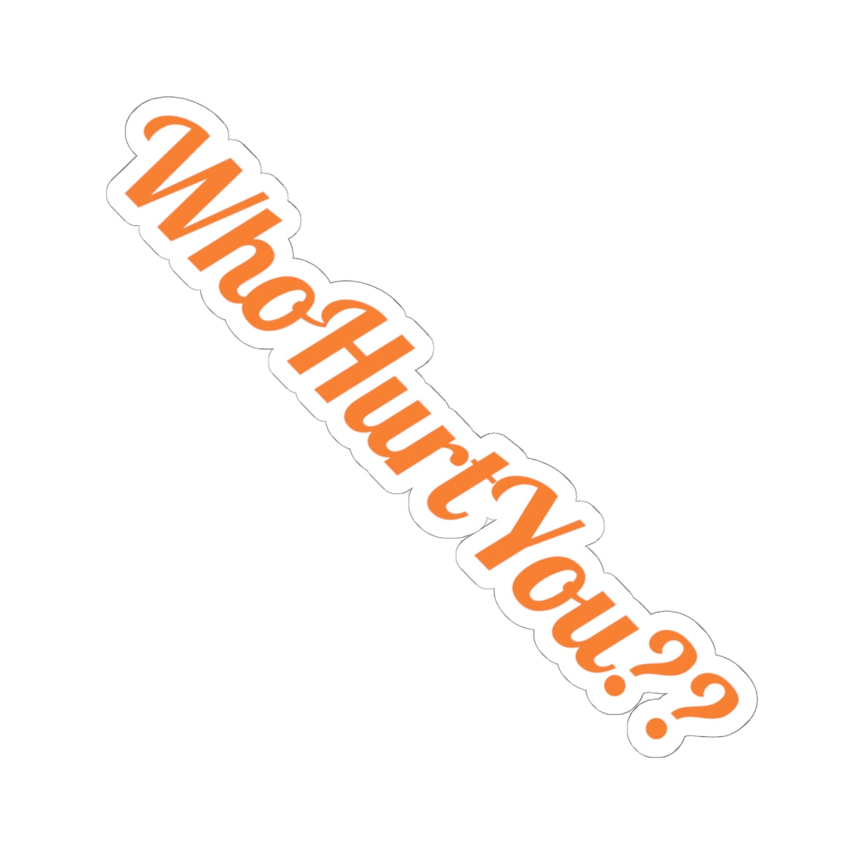 Who Hurt You? - Sticker