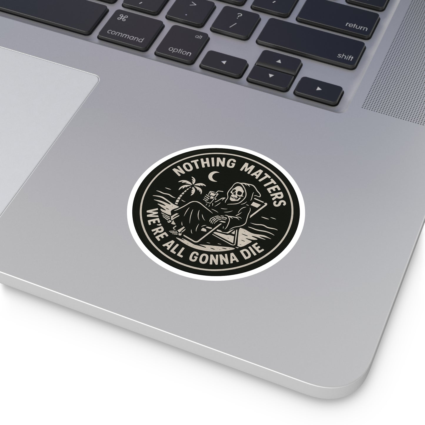 Nothing Matters - Round Sticker