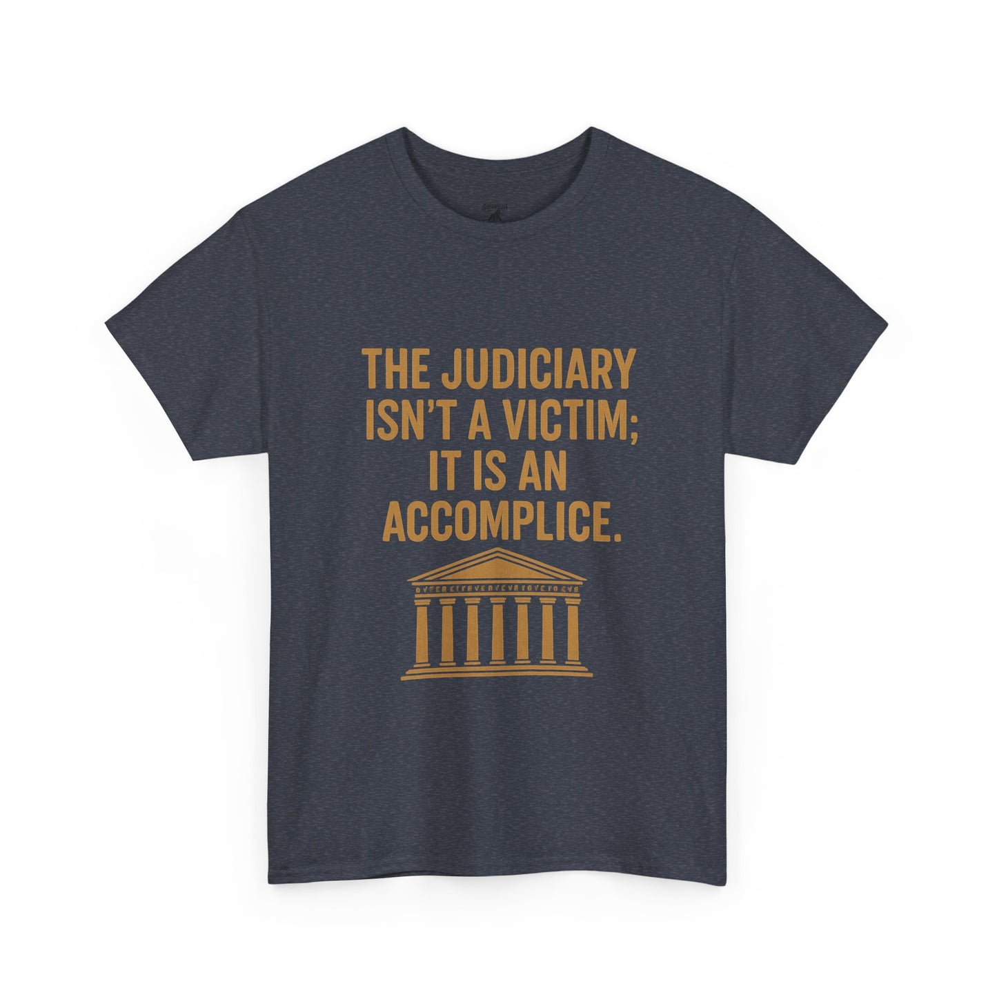 Judiciary aren’t victims- Unisex Heavy Cotton Tee