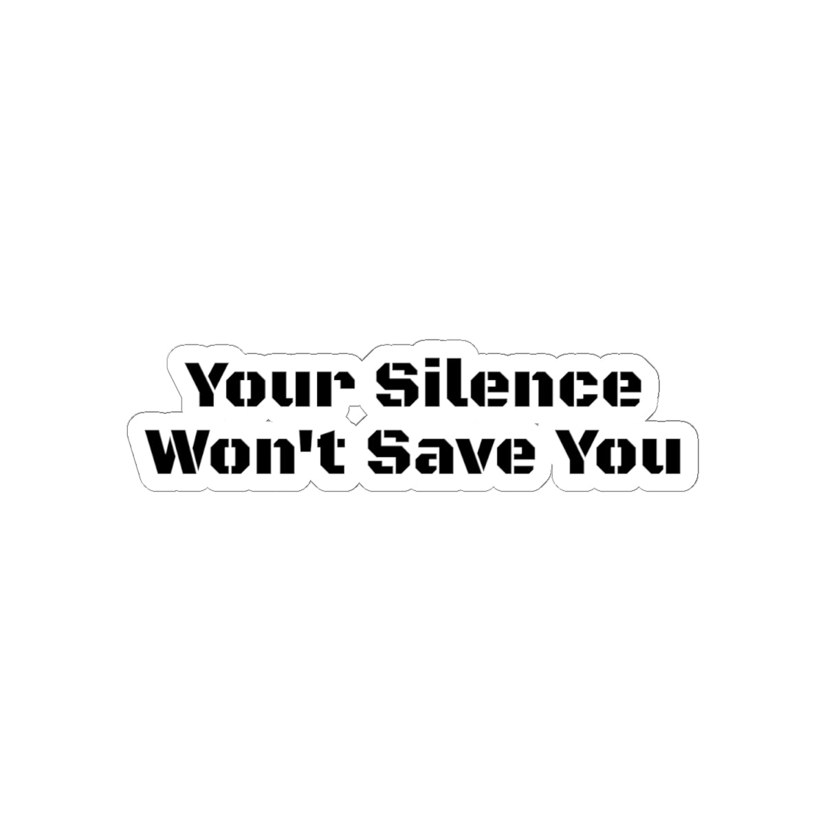 Your Silence Won't Save You - Sticker