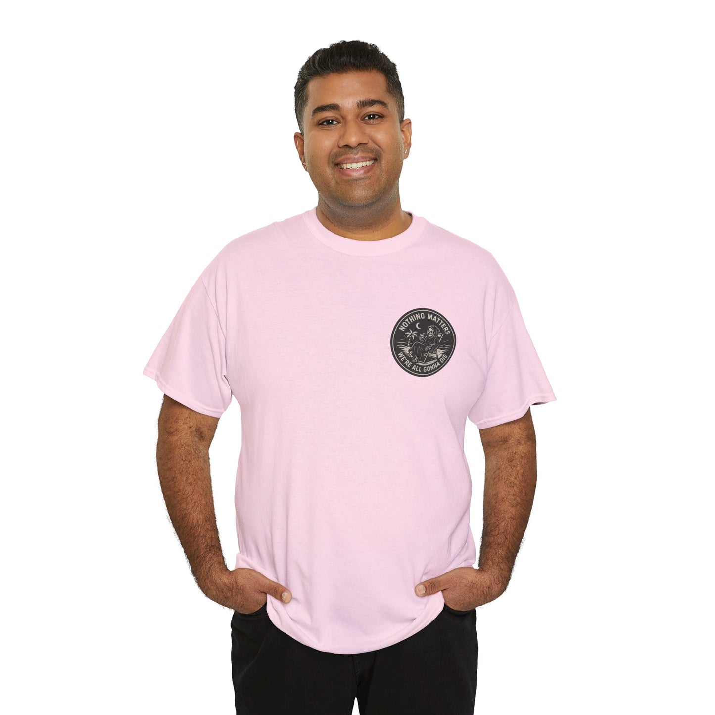 Nothing Matters - Unisex Heavy Cotton Tee