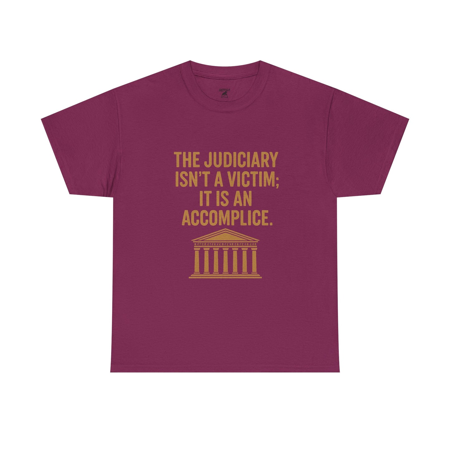 Judiciary aren’t victims- Unisex Heavy Cotton Tee