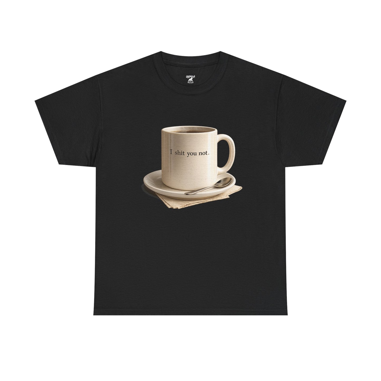 I Shit You Not - Unisex Heavy Cotton Tee