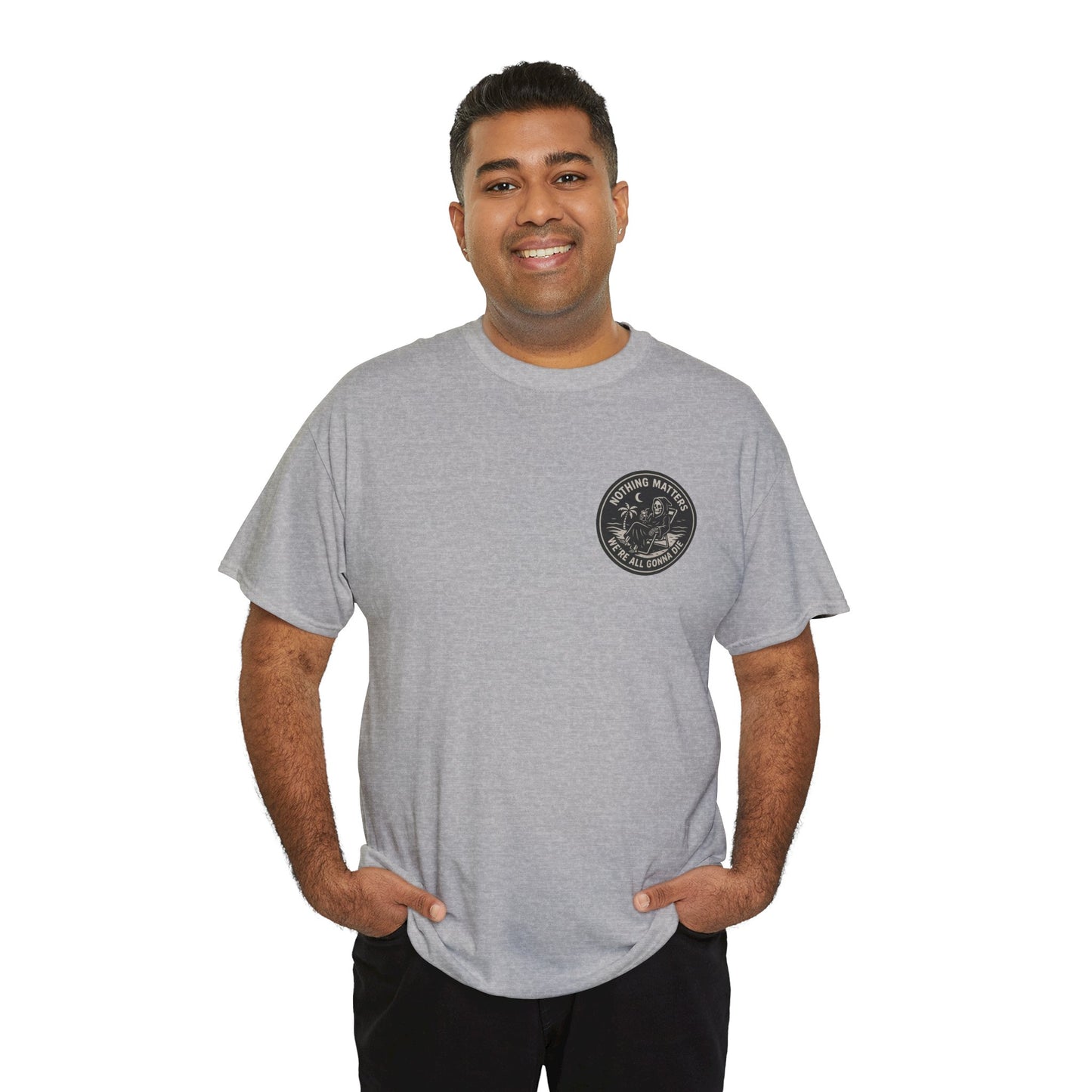 Nothing Matters - Unisex Heavy Cotton Tee