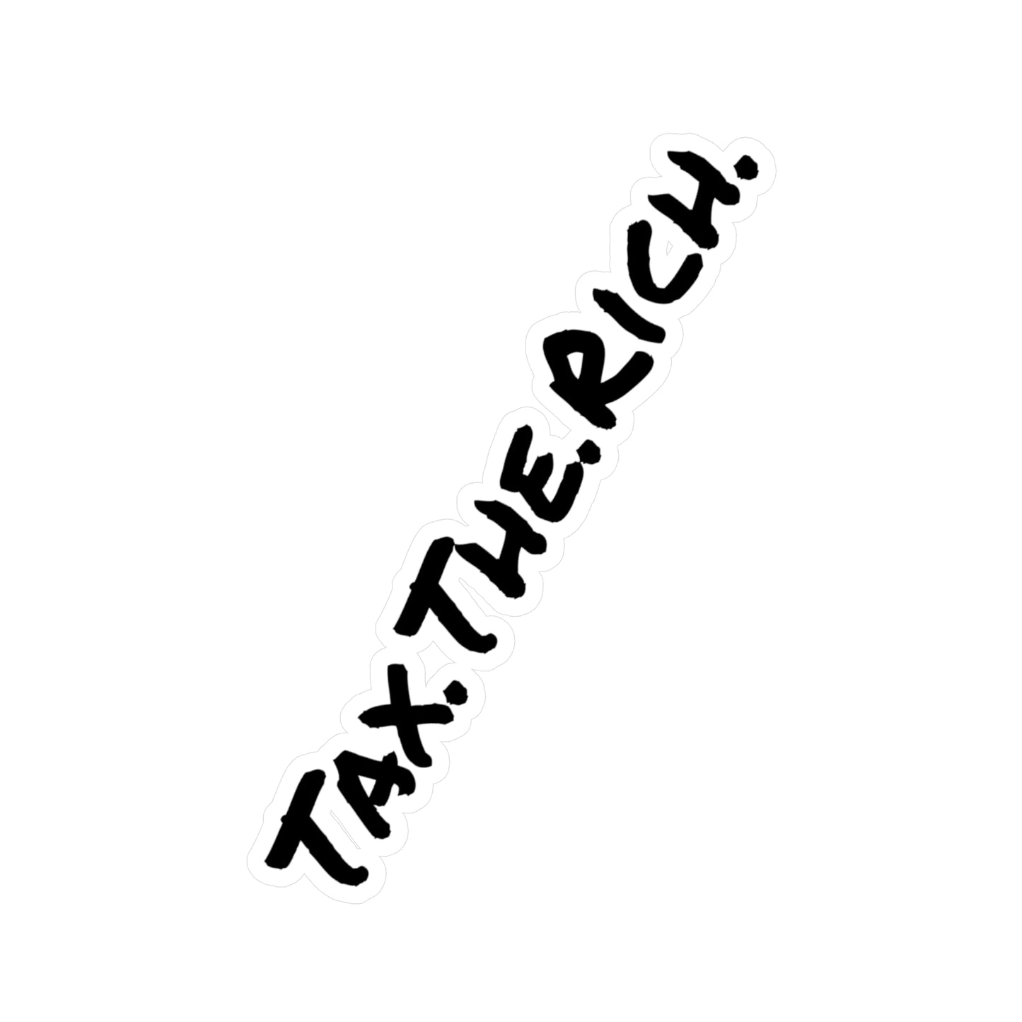 Tax The Rich - Kiss-Cut Vinyl Decals