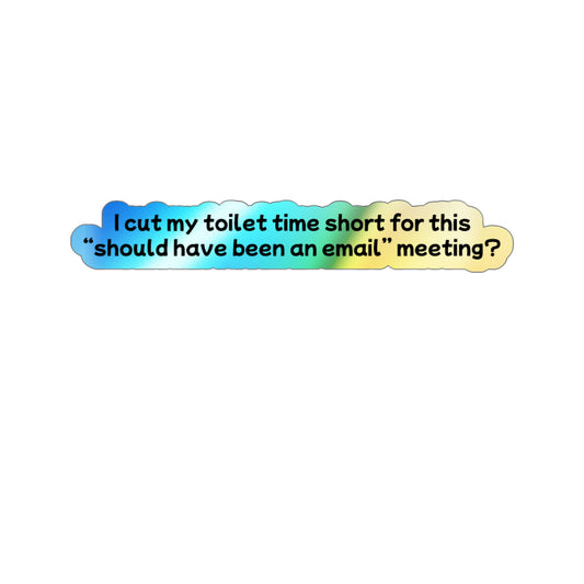 Toilet Time - Holographic Die-Cut Sticker