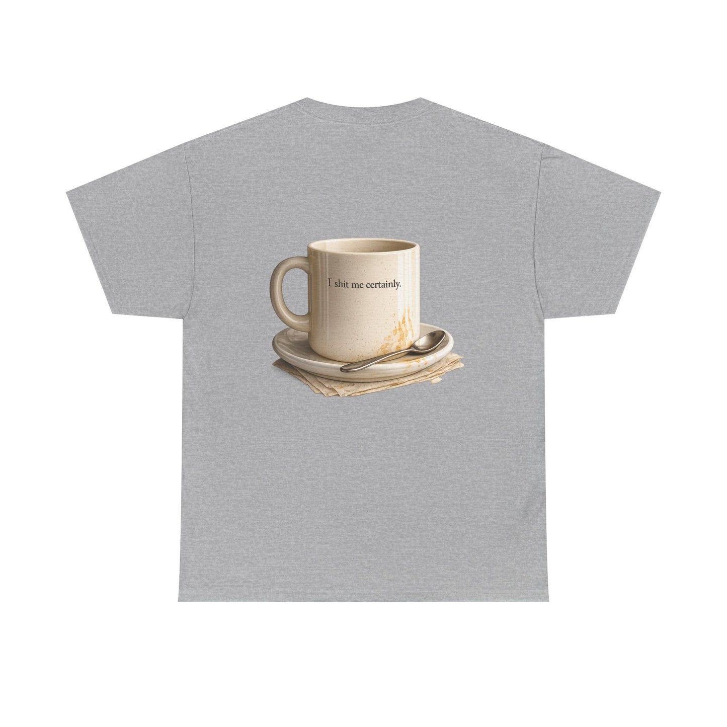 I Shit You Not - Unisex Heavy Cotton Tee