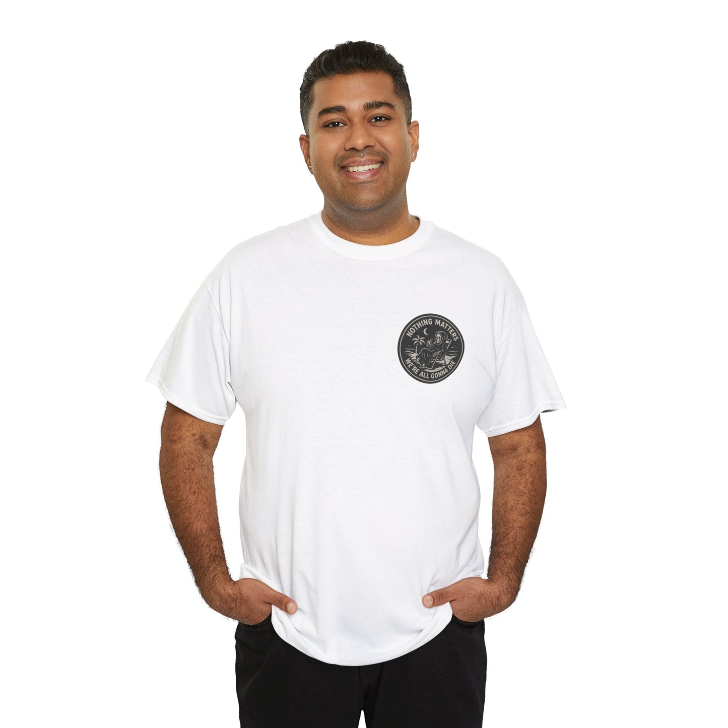 Nothing Matters - Unisex Heavy Cotton Tee