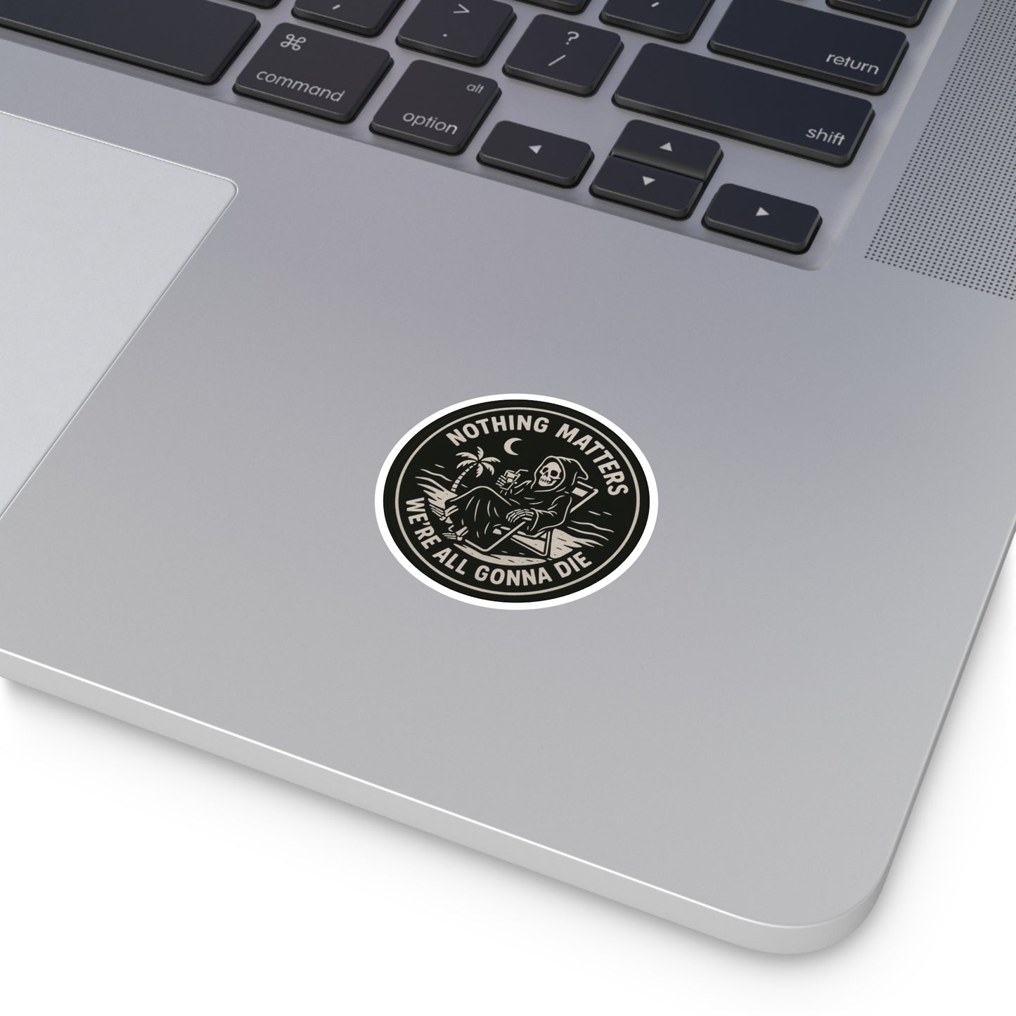 Nothing Matters - Round Sticker