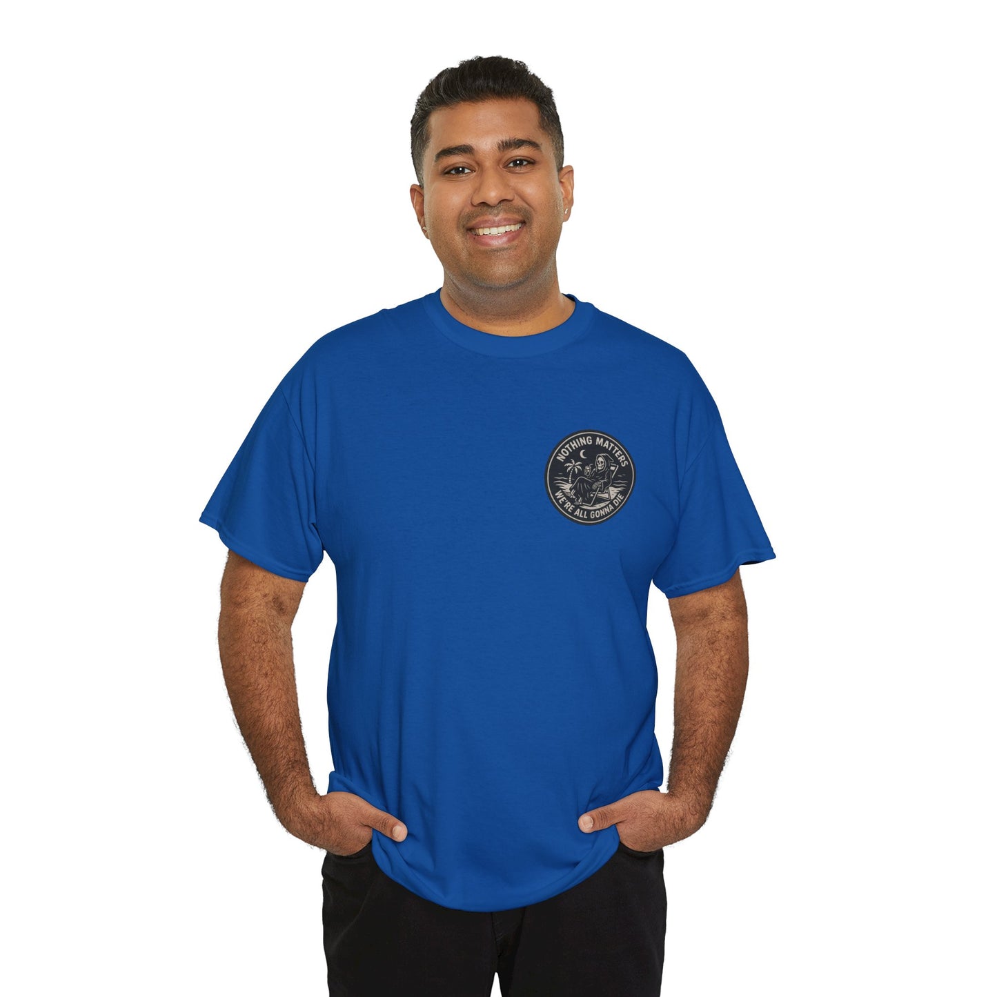 Nothing Matters - Unisex Heavy Cotton Tee