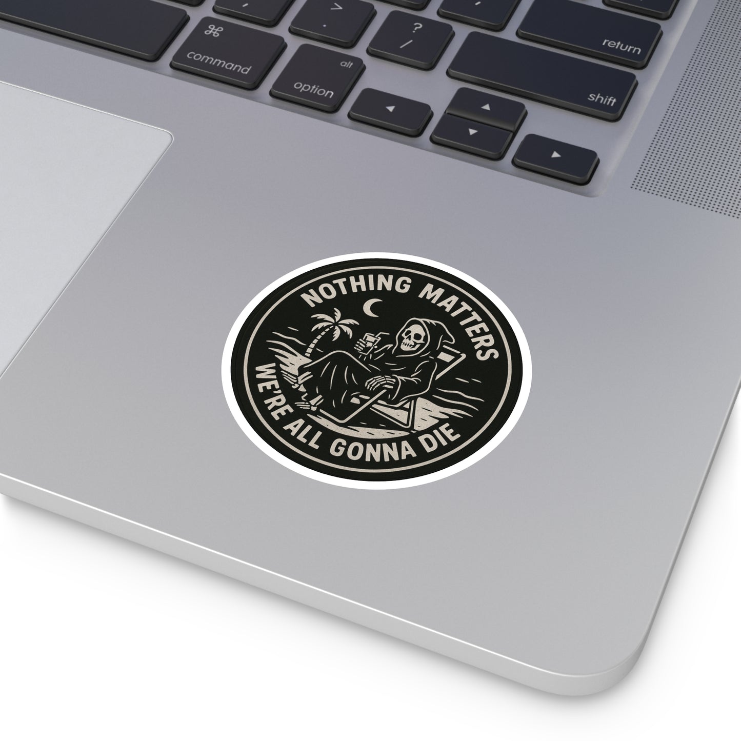 Nothing Matters - Round Sticker