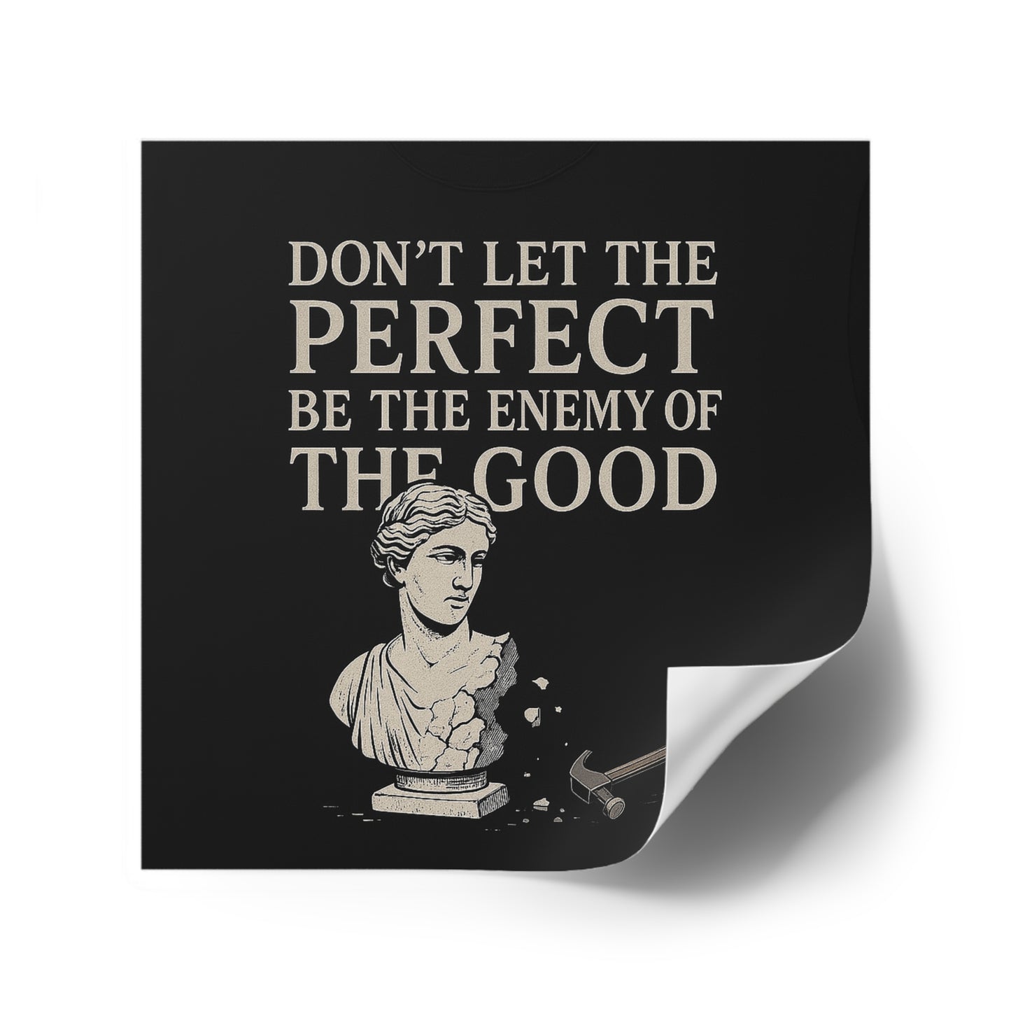 Enemy of the good - Square Stickers, Motivational Art Decals, Unique Gifts for Students, Office Decor, Self-Improvement Reminder