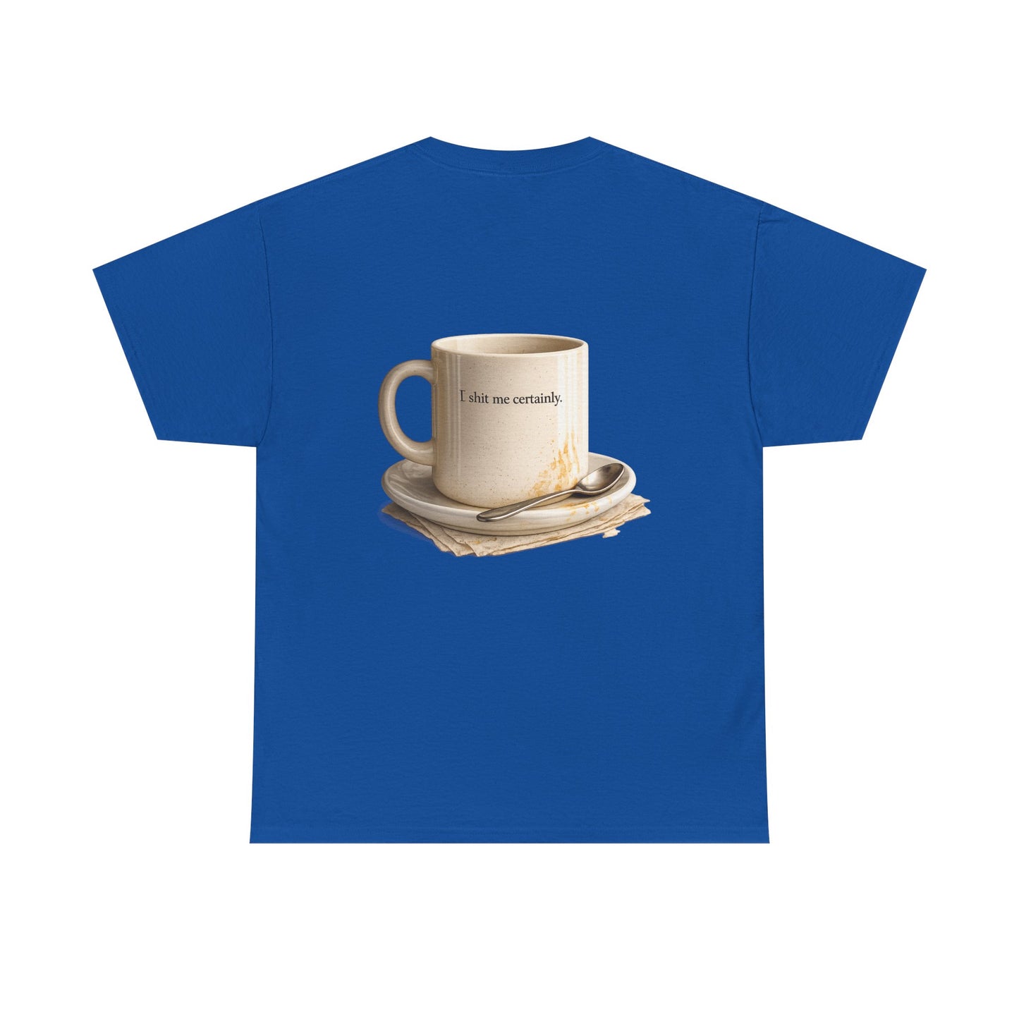 I Shit You Not - Unisex Heavy Cotton Tee