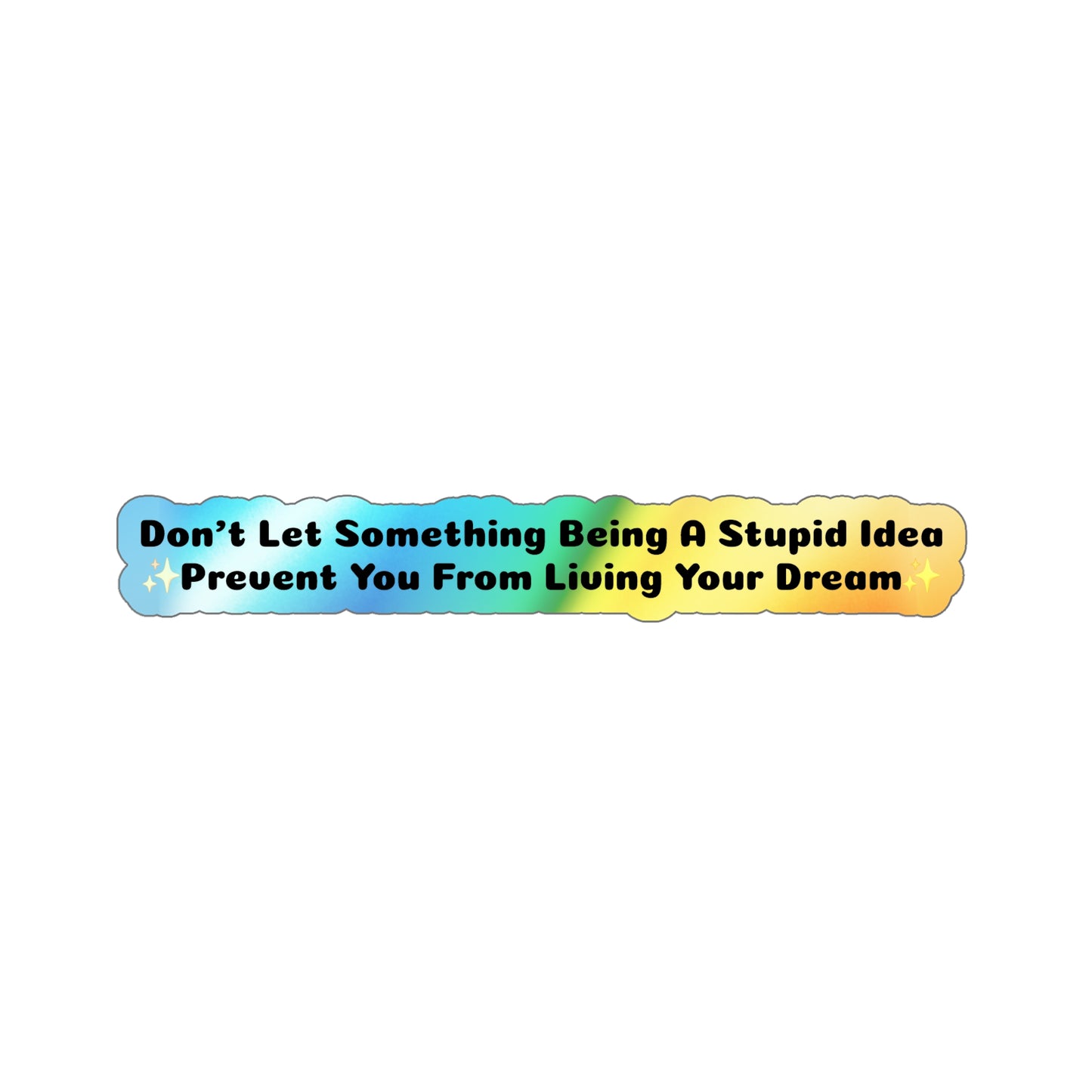 Living Your Dream - Holographic Die-Cut Stickers