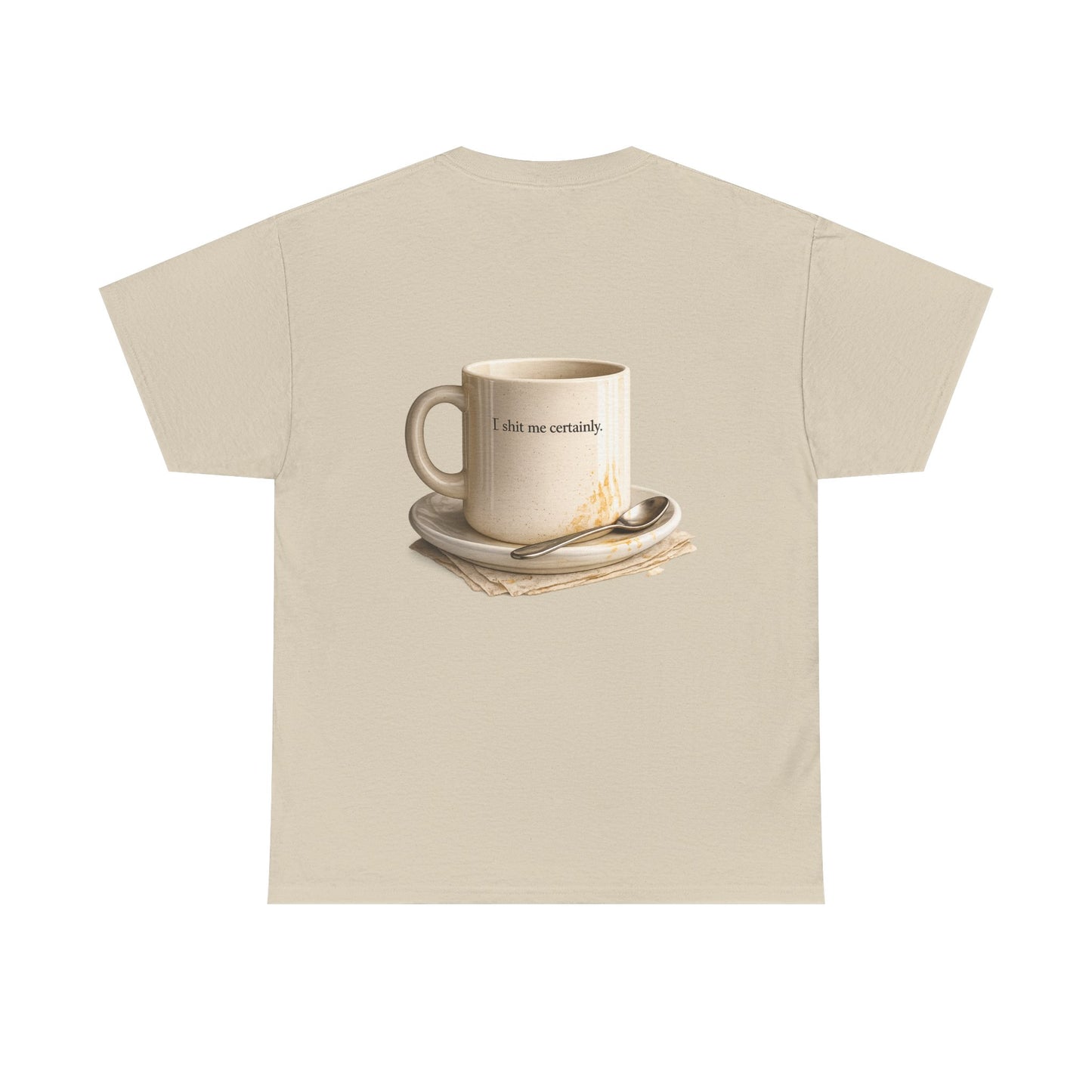 I Shit You Not - Unisex Heavy Cotton Tee