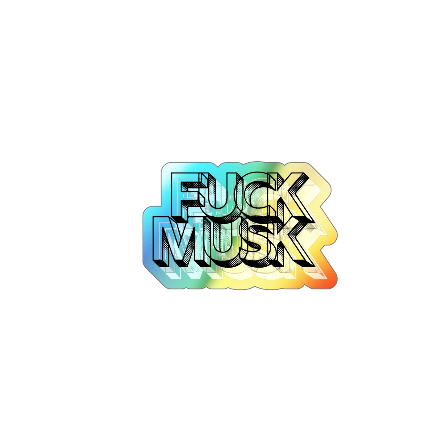 Fuck Musk - Holographic Die-Cut Sticker