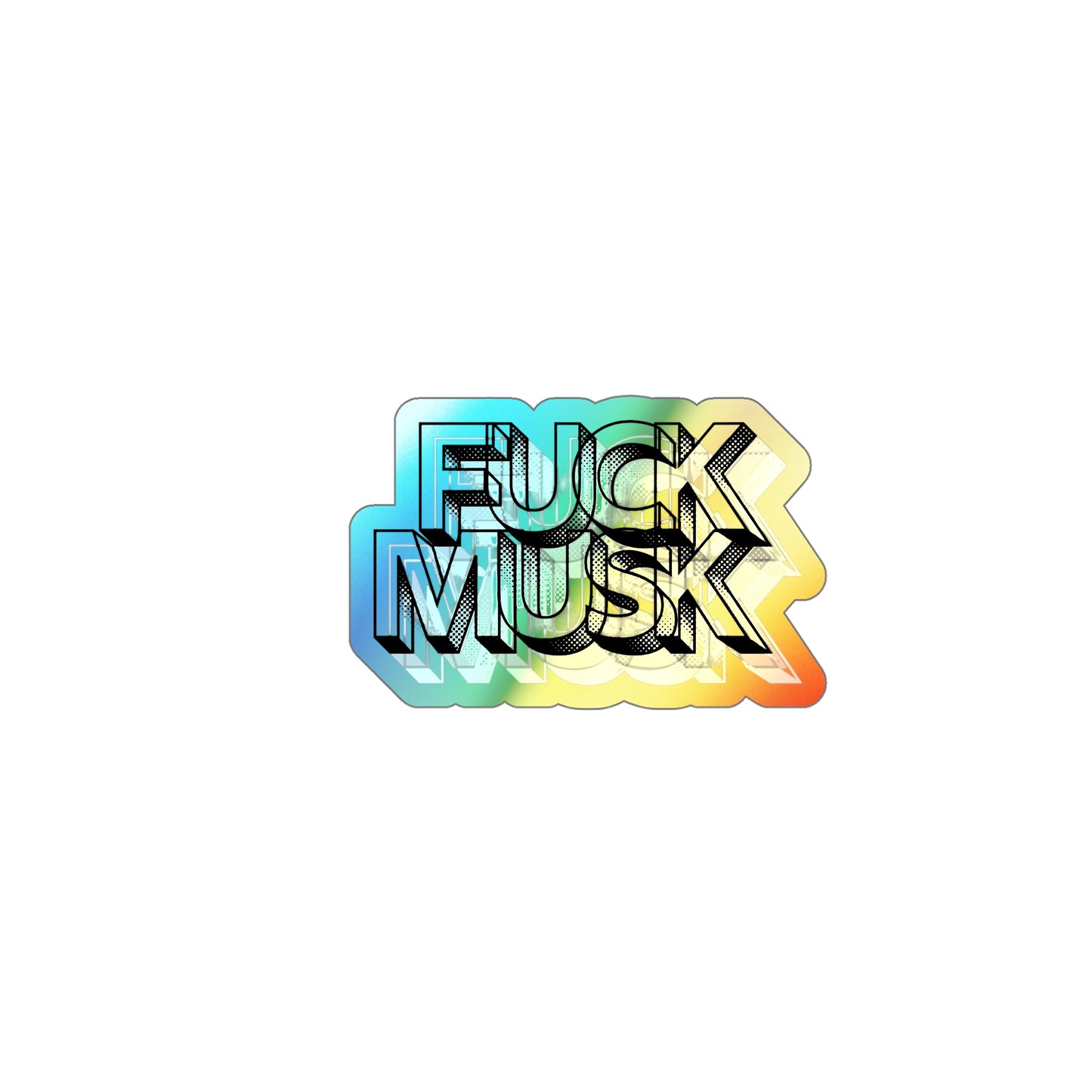 Fuck Musk - Holographic Die-Cut Sticker