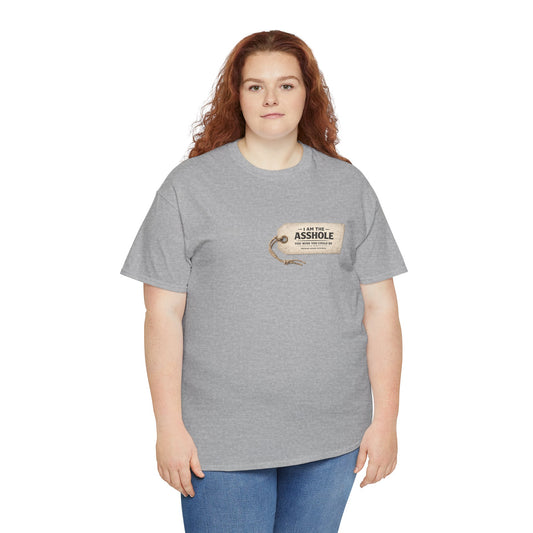 I am the Asshole - Unisex Heavy Cotton Tee