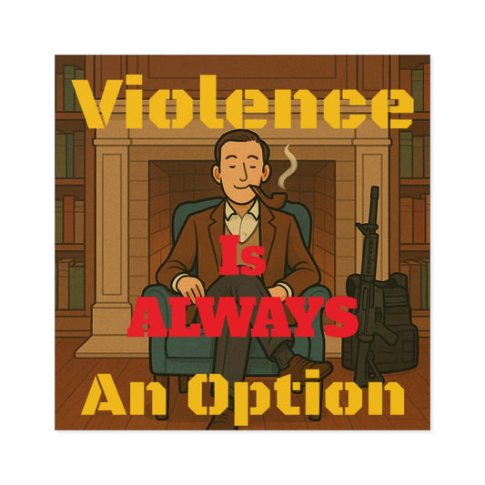 Violence Is ALWAYS An Option - Square Stickers