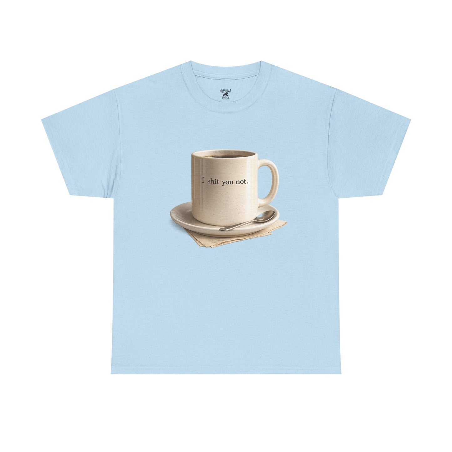 I Shit You Not - Unisex Heavy Cotton Tee