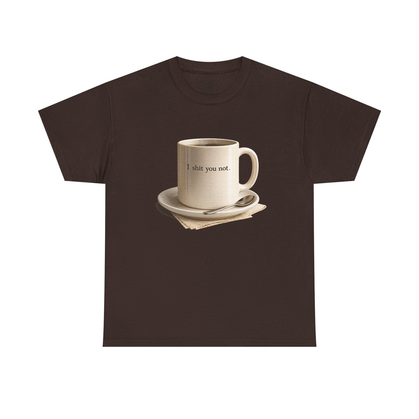 I Shit You Not - Unisex Heavy Cotton Tee