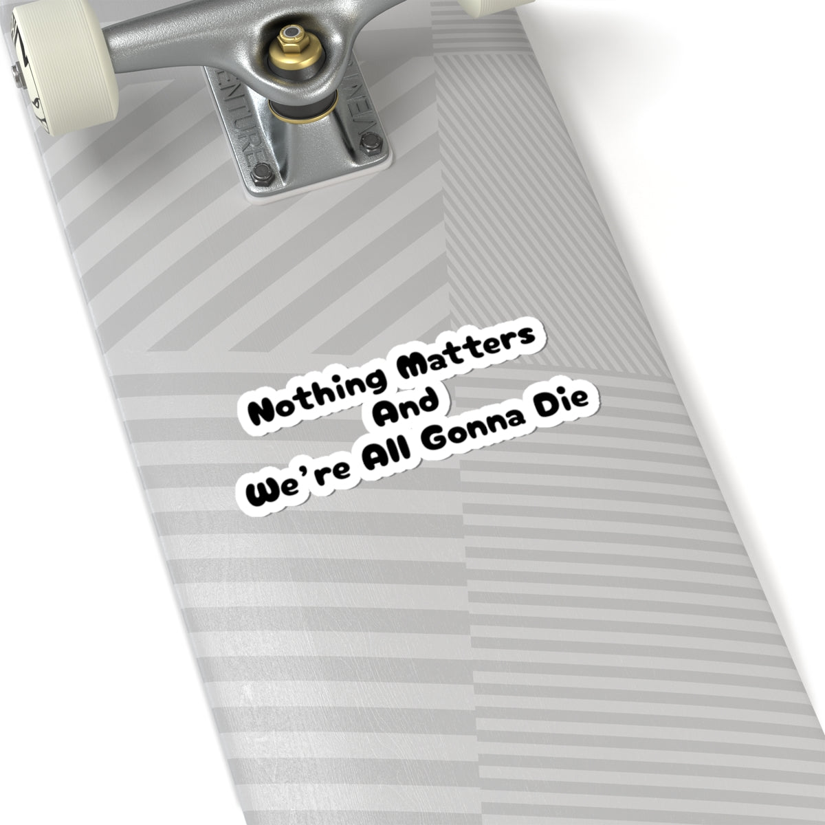 Nothing Matters - Sticker