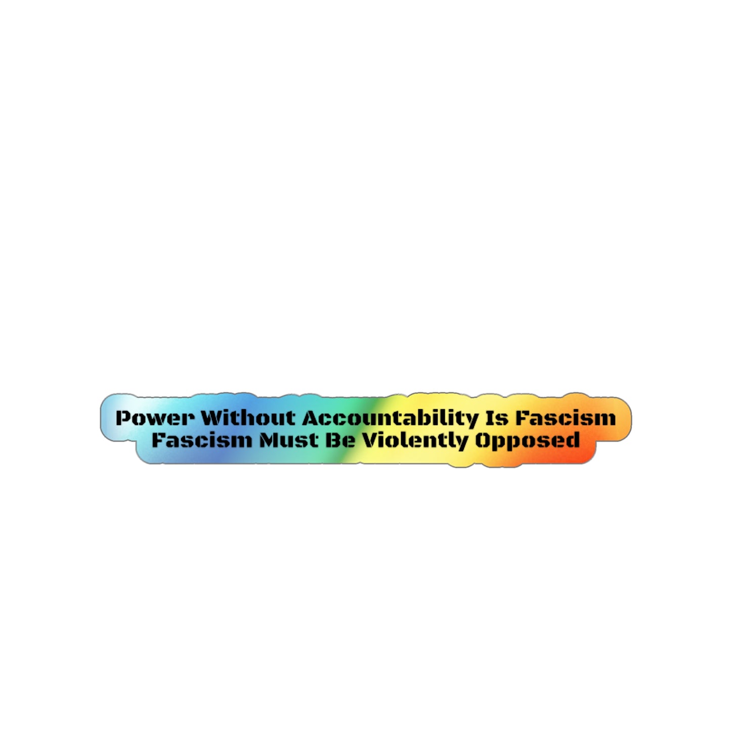 Oppose Fascism - Holographic Die-Cut Stickers