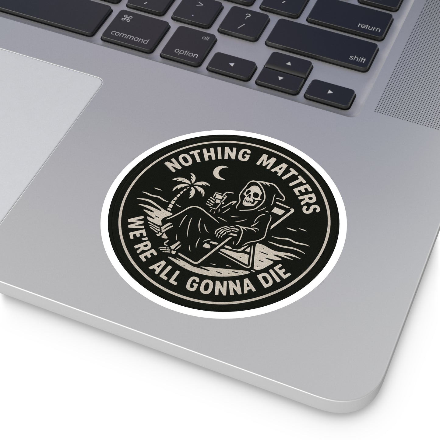 Nothing Matters - Round Sticker