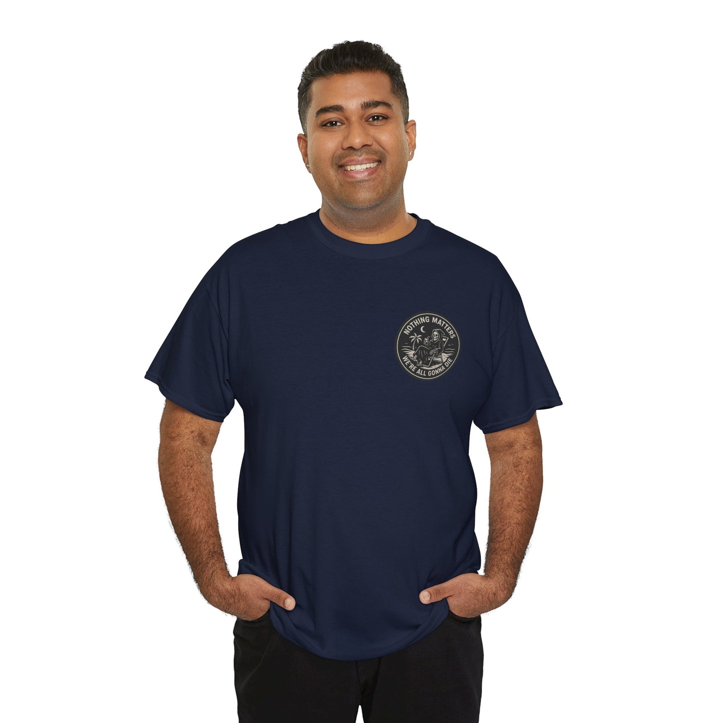Nothing Matters - Unisex Heavy Cotton Tee