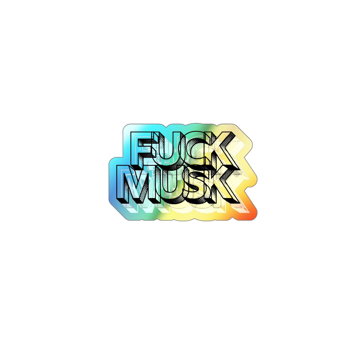 Fuck Musk - Holographic Die-Cut Sticker