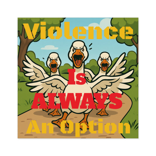 Violence Is ALWAYS An Option - Square Stickers