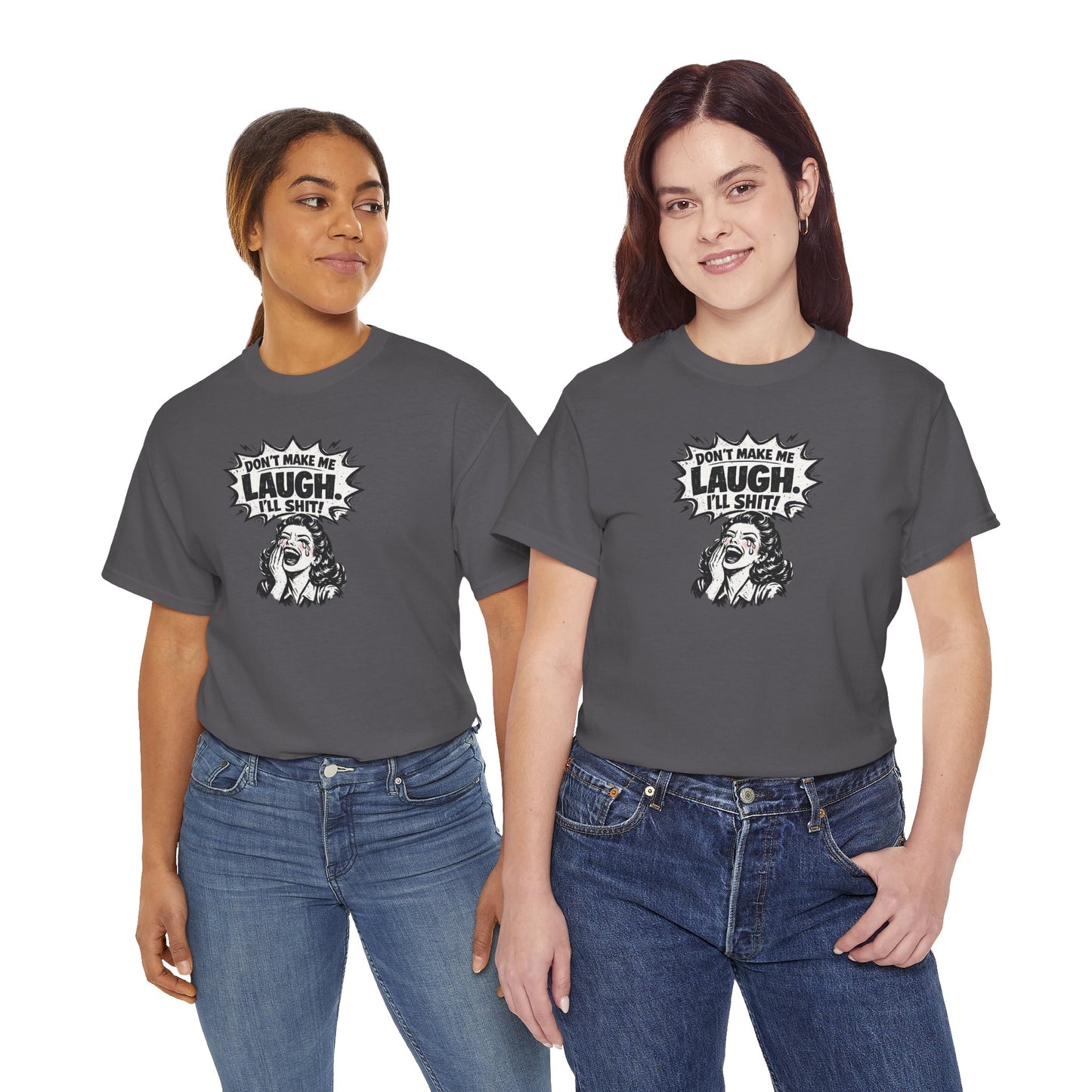 Dont Make Me Laugh - Unisex Heavy Cotton Tee
