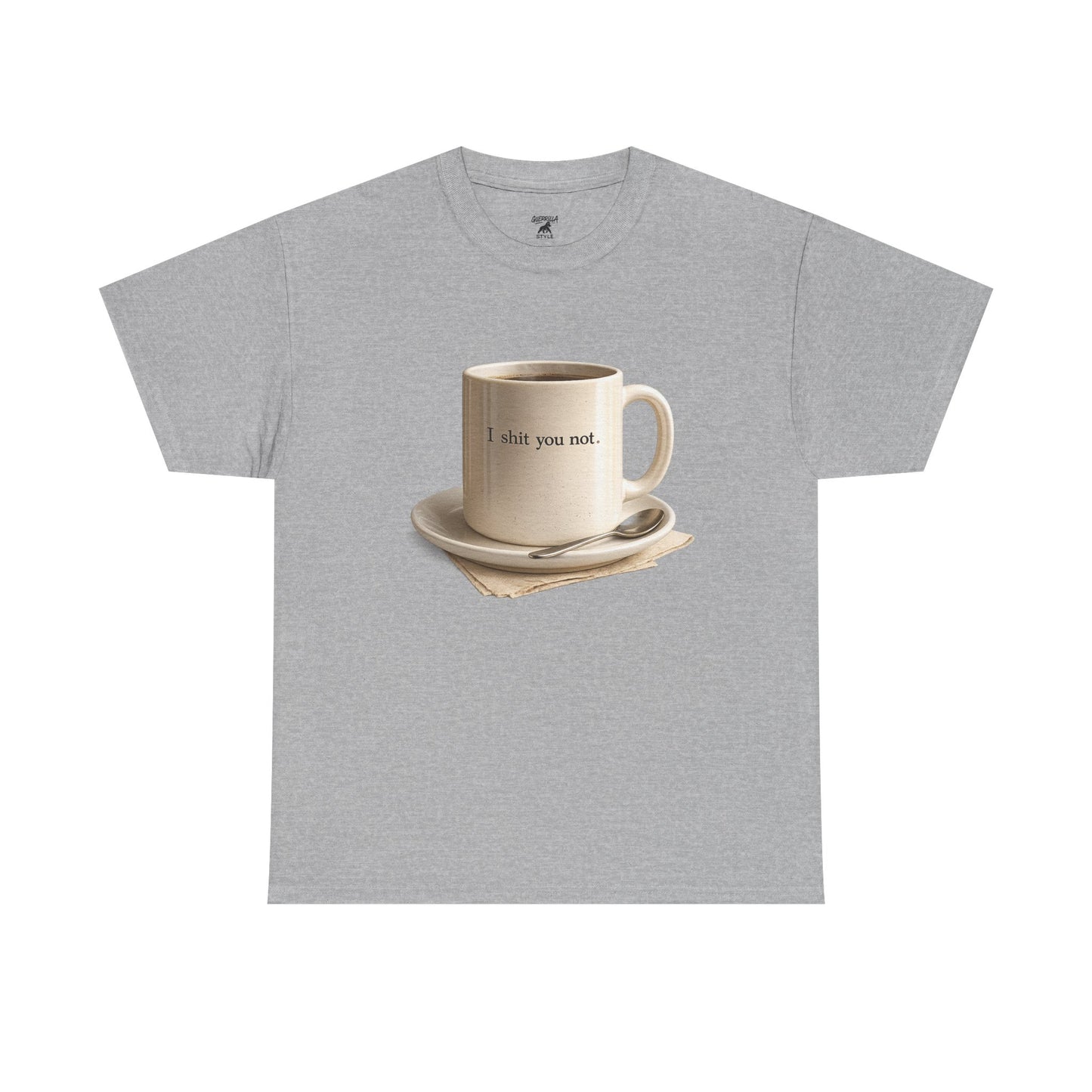 I Shit You Not - Unisex Heavy Cotton Tee