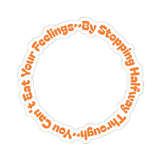 Eat Your Feelings - Kiss-Cut Stickers