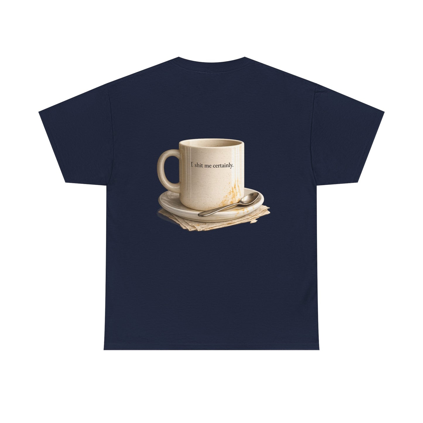 I Shit You Not - Unisex Heavy Cotton Tee