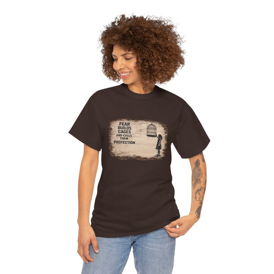 Fear Builds Cages - Unisex Heavy Cotton Tee
