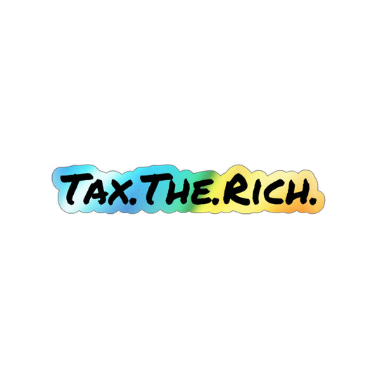 Tax The Rich Die - Holographic Die-cut Stickers