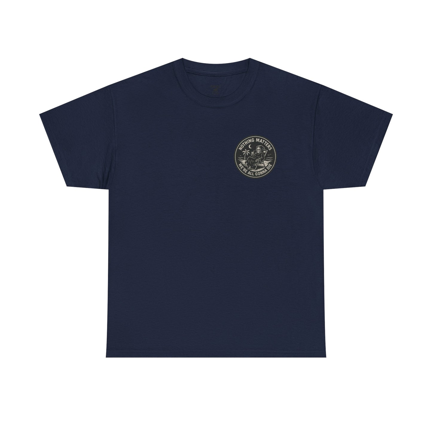 Nothing Matters - Unisex Heavy Cotton Tee