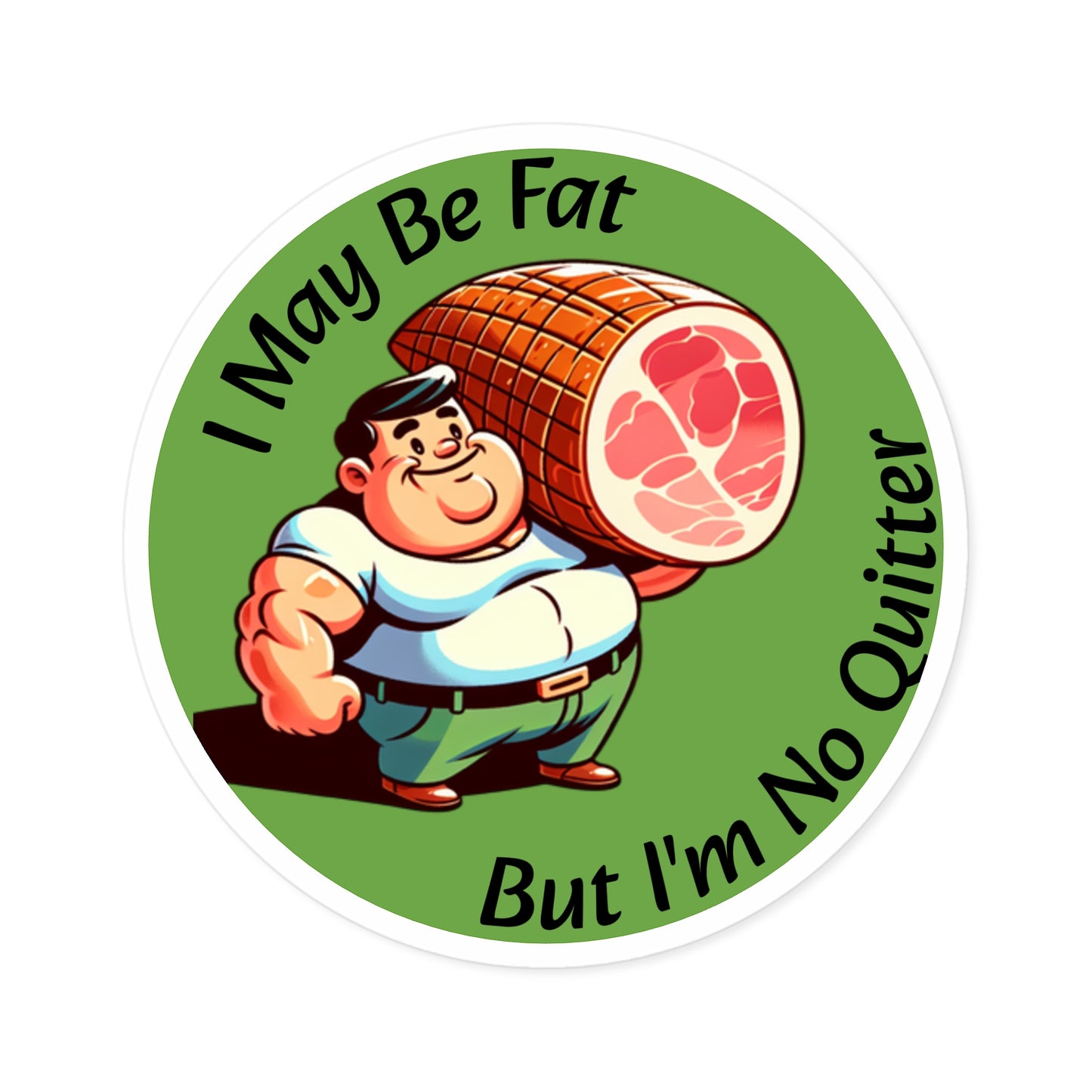 I May Be Fat But I'm No Quitter - Round Stickers