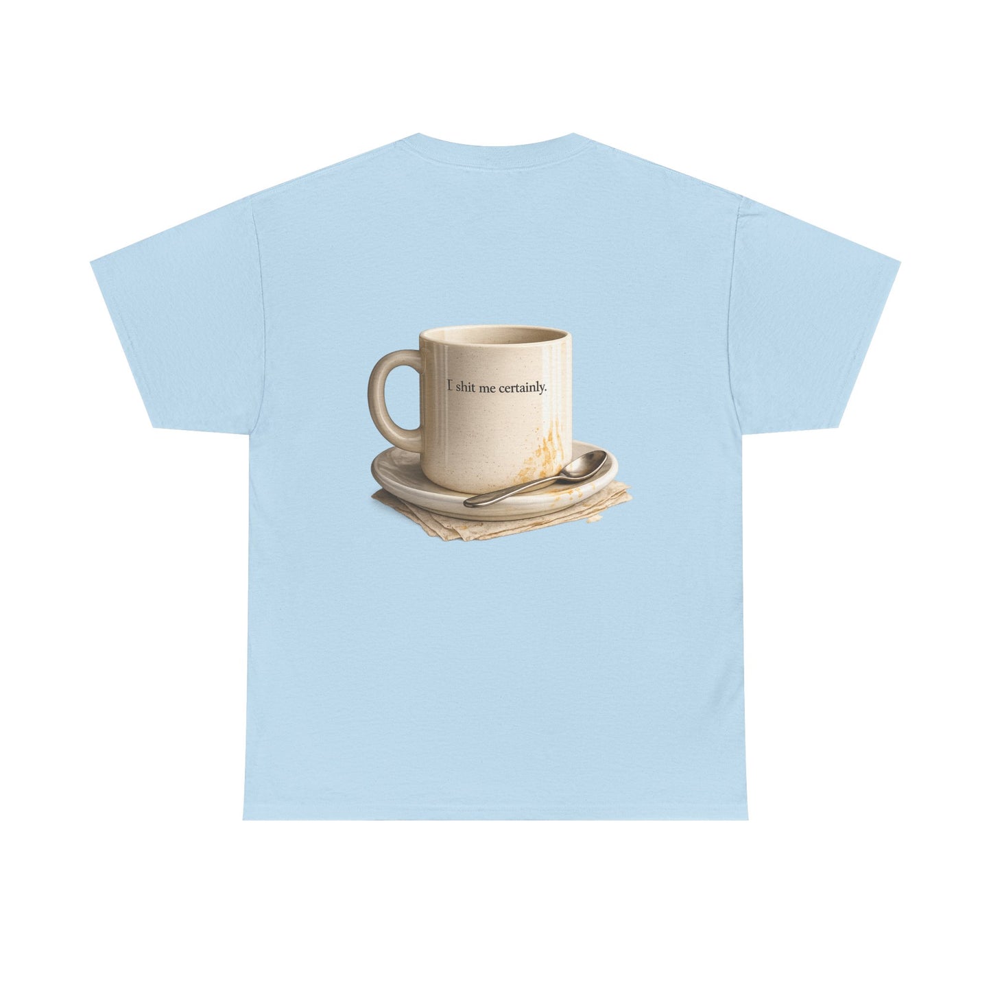 I Shit You Not - Unisex Heavy Cotton Tee