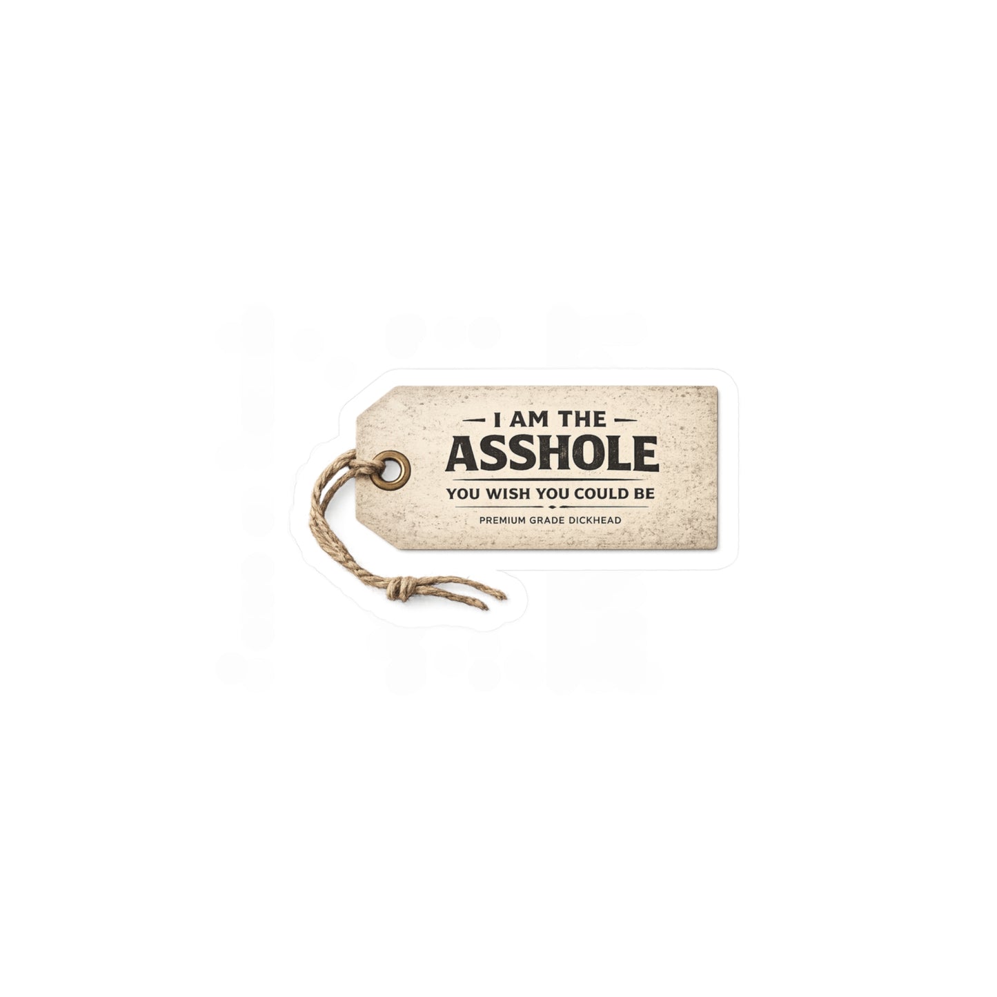 I am the Asshole - Kiss-Cut Vinyl Decals