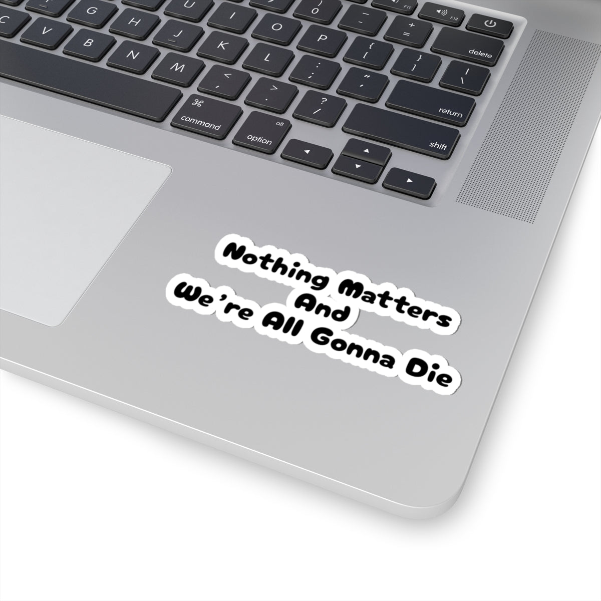 Nothing Matters - Sticker